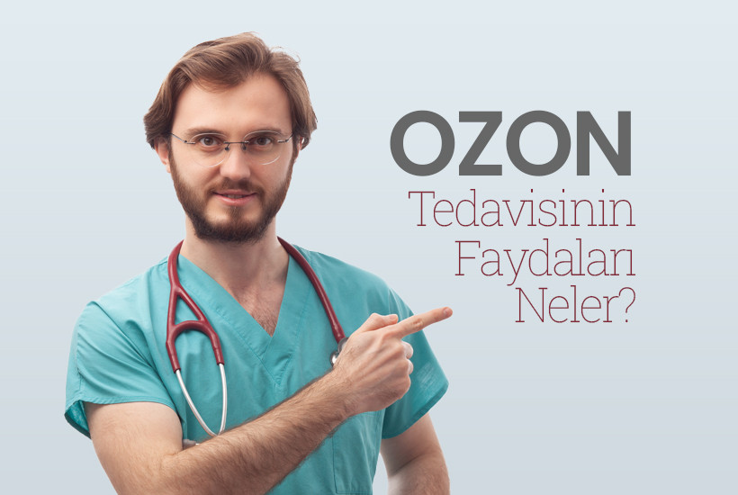 Ozon Tedavisi Faydaları Nelerdir?